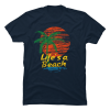 lifes a beach shirt